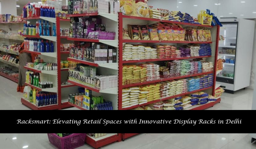 Racksmart: Elevating Retail Spaces with Innovative Display Racks in Delhi