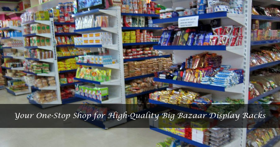 Your One-Stop Shop for High-Quality Big Bazaar Display Racks