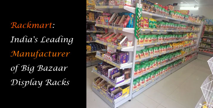 Rackmart: India’s Leading Manufacturer of Big Bazaar Display Racks