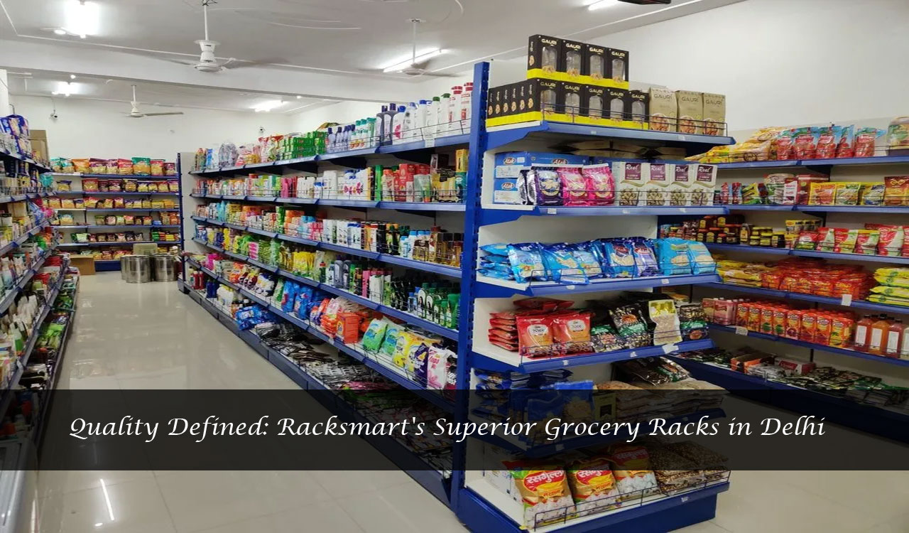 Quality Defined: Racksmart’s Superior Grocery Racks in Delhi