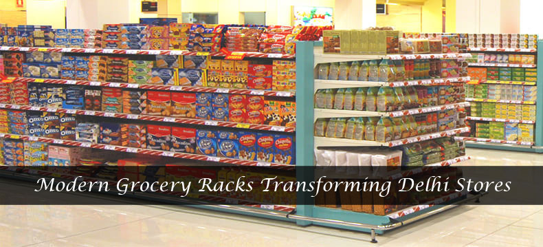 Smart Retailing: Modern Grocery Racks Transforming Delhi Stores