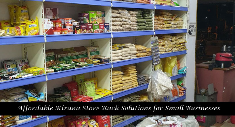 Affordable Kirana Store Rack Solutions for Small Businesses